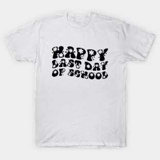 Funny Happy Last Day of School Hilarious Gift Idea T-Shirt